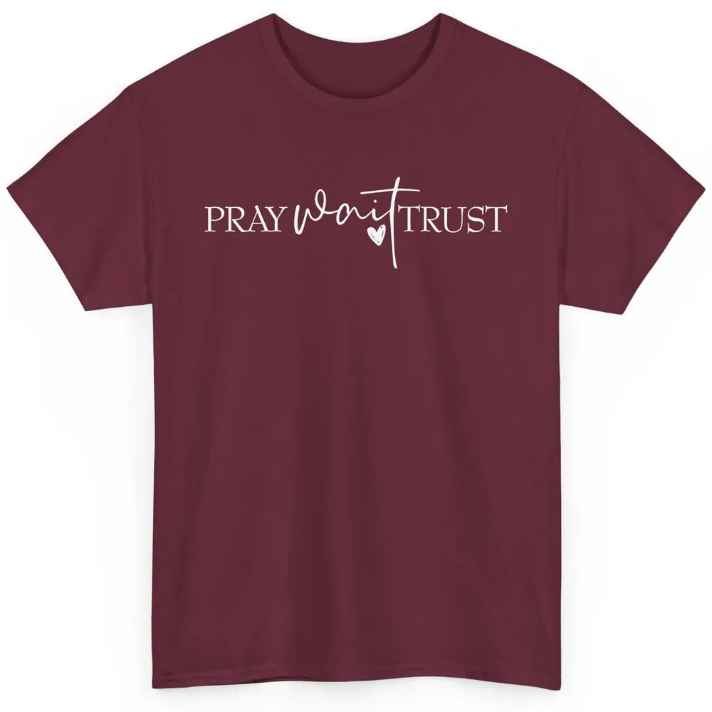 Pray Wait Trust Repeat Christian Religious Motivational Classic Unisex T-Shirt