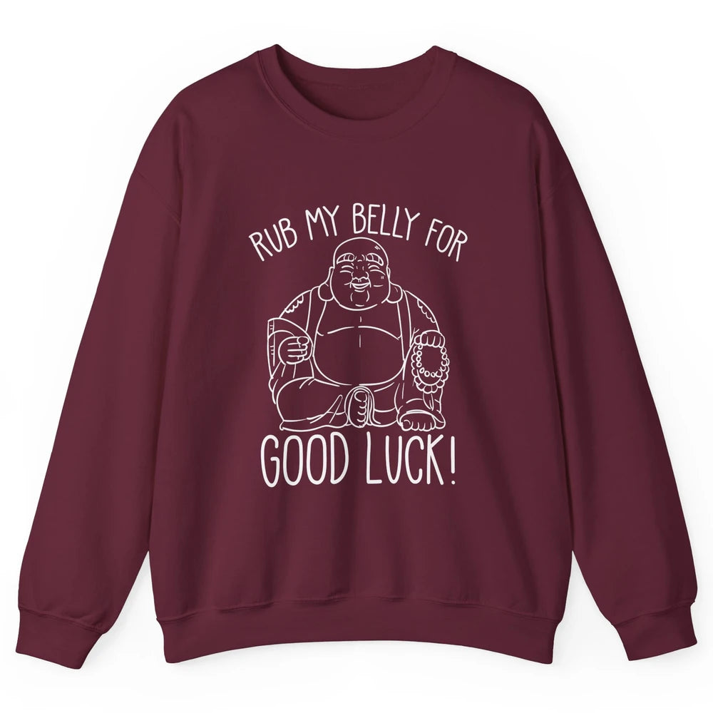 Religious Buddha Rub My Belly For Good Luck Buddhist Yoga Unisex Crewneck Sweatshirt