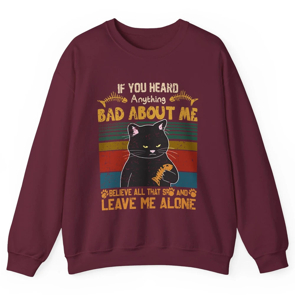 Retro Halloween Black Cat If You Heard Anything Bad About Me Unisex Crewneck Sweatshirt