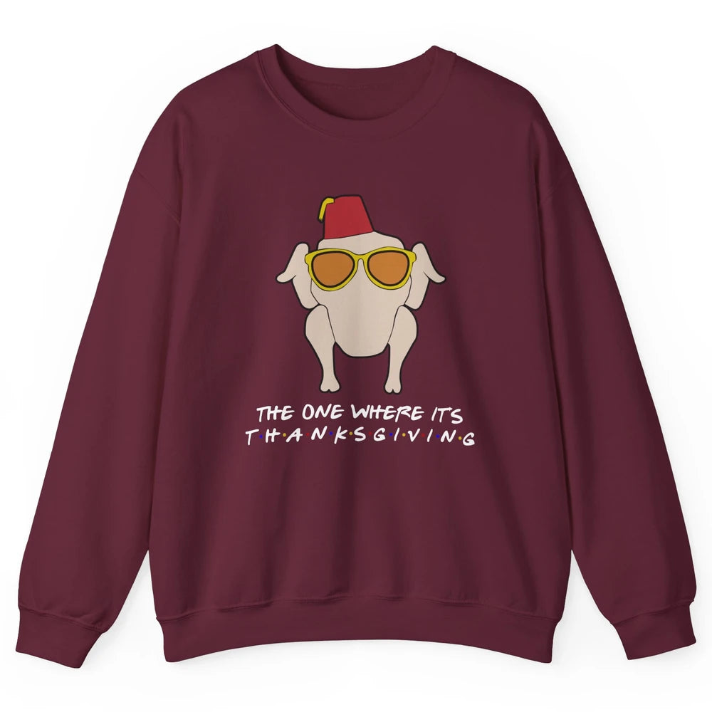 Funny Friends Turkey The One Where It's Thanksgiving Gift Unisex Crewneck Sweatshirt
