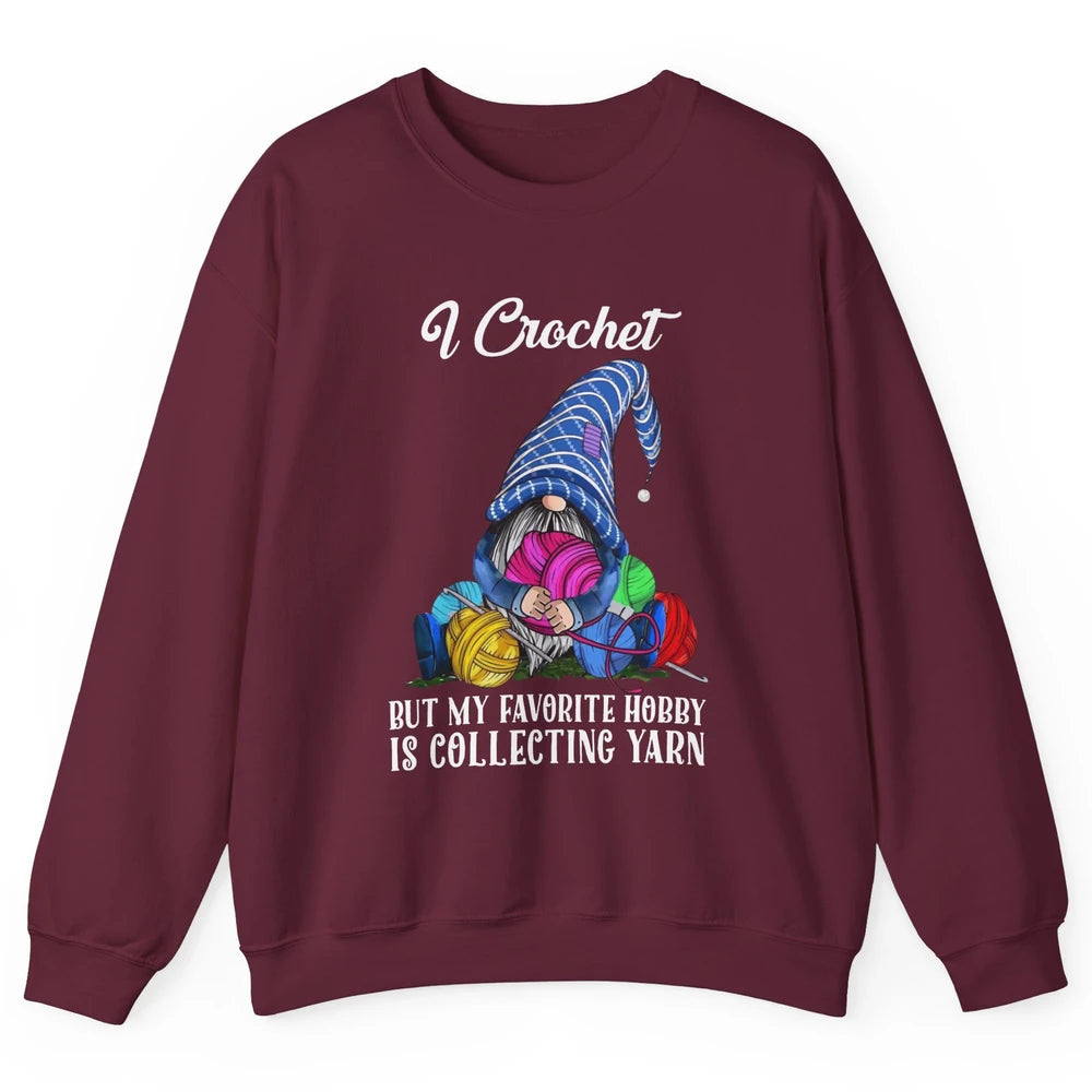 Retro Gnome Yarn I Crochet But Favorite Hobby Is Collet Yarn Unisex Crewneck Sweatshirt