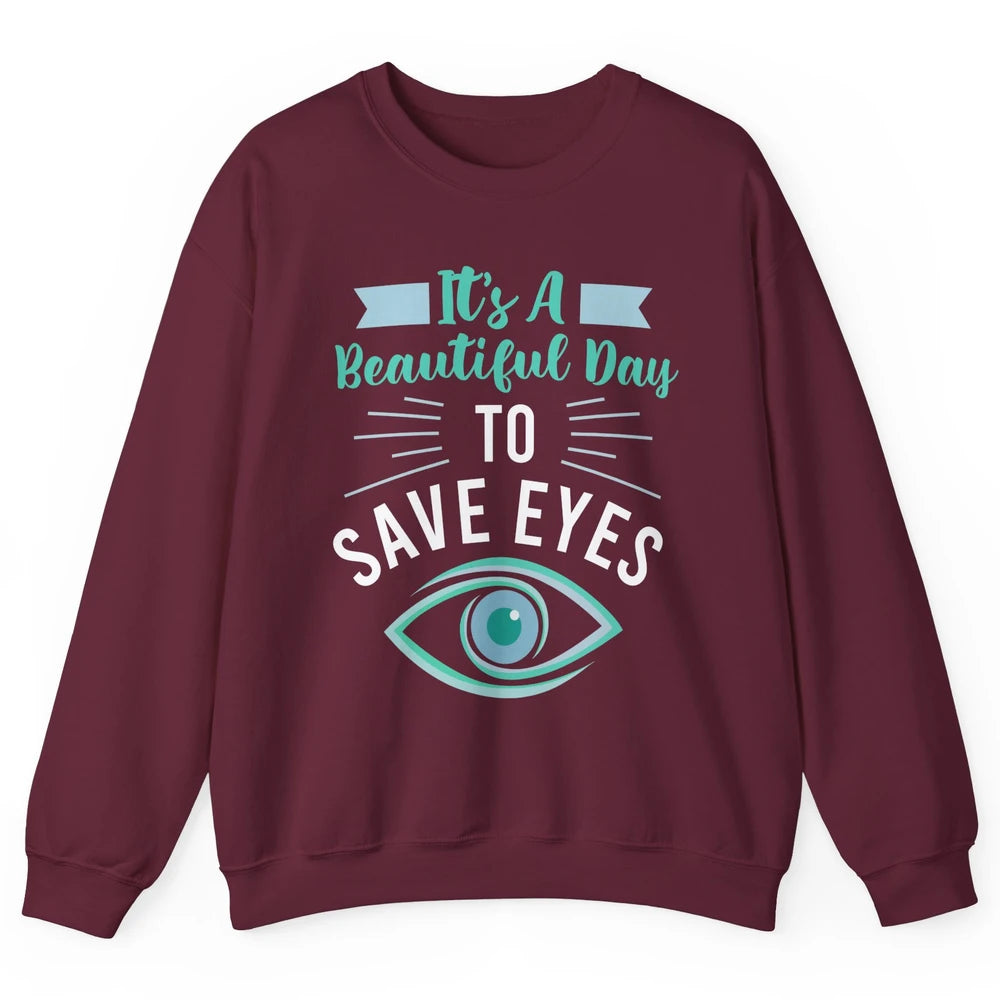 Optometrist Beautiful Day To Save Eyes Doctor Optician Life Unisex Crewneck Sweatshirt
