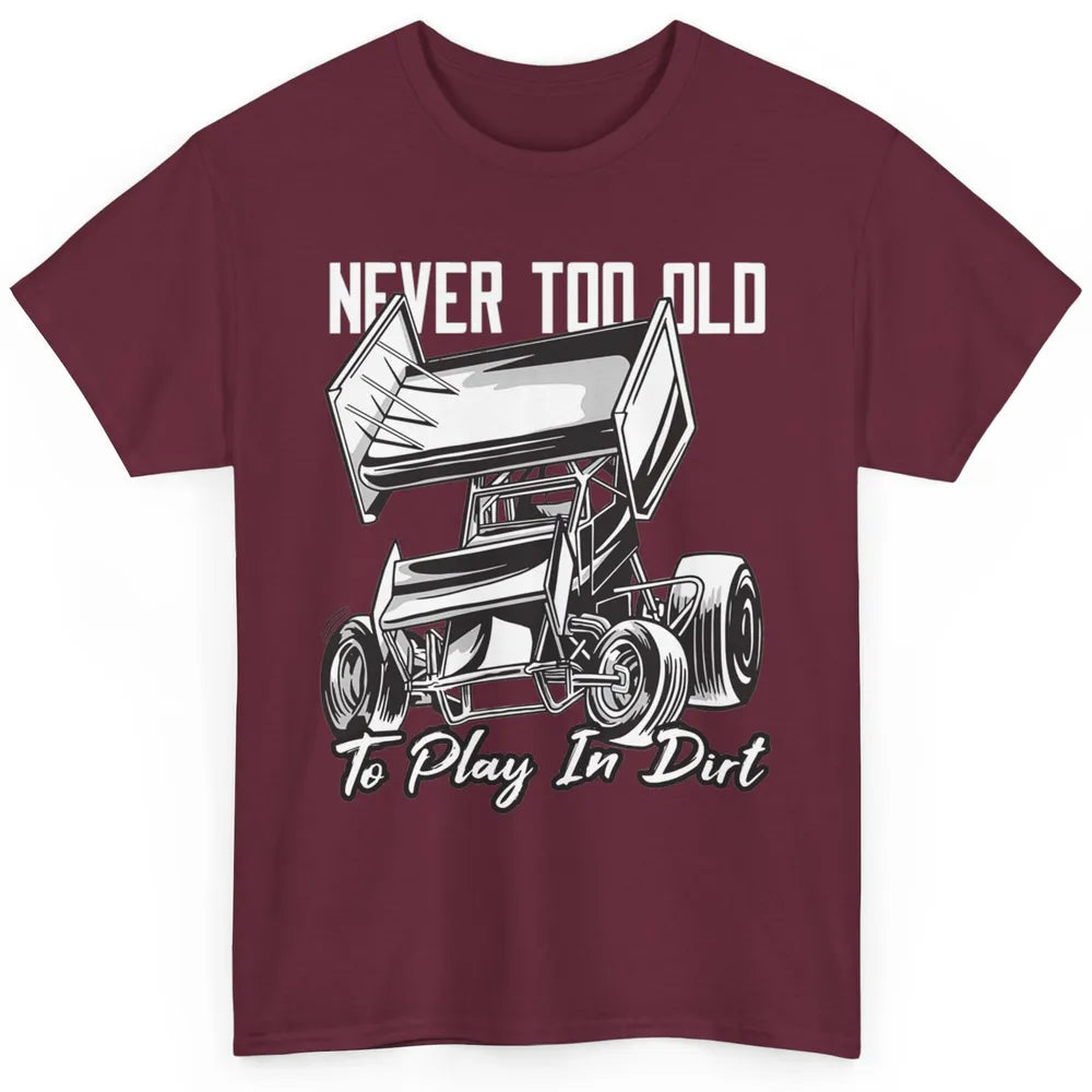 Never Old Play In Dirt Track Racing Truck Sprint Car Retro Classic Unisex T-Shirt