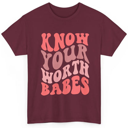 Retro Know Your Worth Babes Positive Mind Happy Life Classic Unisex T-Shirt