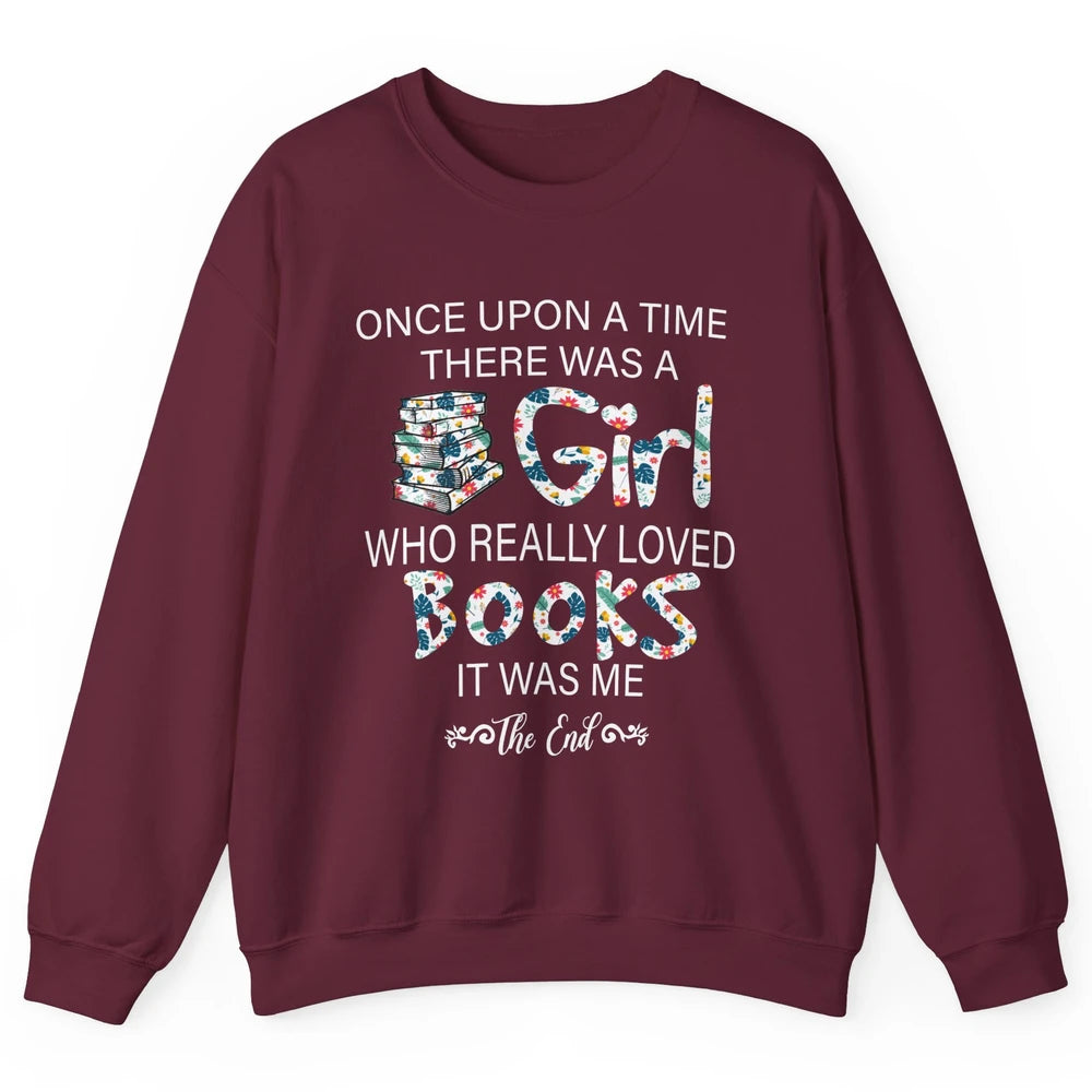 Once Upon A Time There Was A Girl Who Really Loved Books Unisex Crewneck Sweatshirt