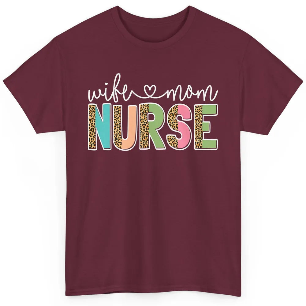 Wife Mom Nurse Leopard Happy Mothers Day Nursing Life RN Classic Unisex T-Shirt
