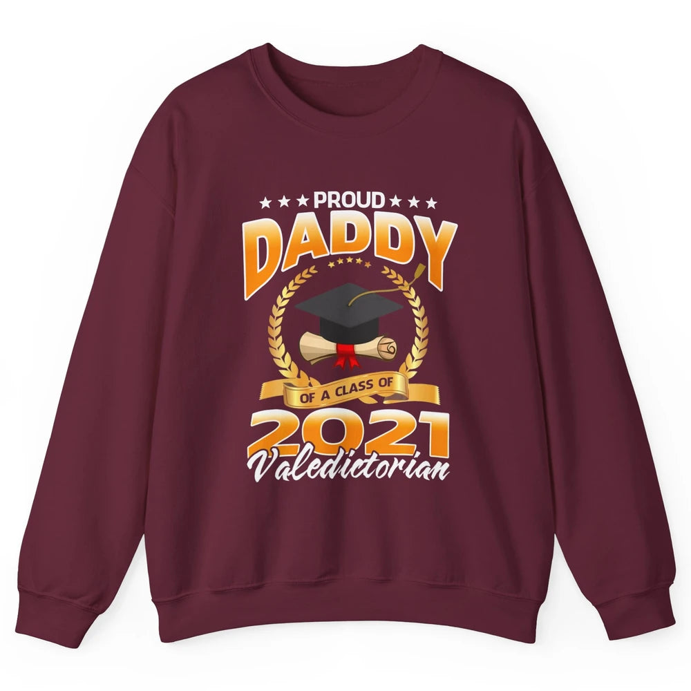 Proud Daddy Of A Class Of 2021 Valedictorian Graduate Gift Unisex Crewneck Sweatshirt