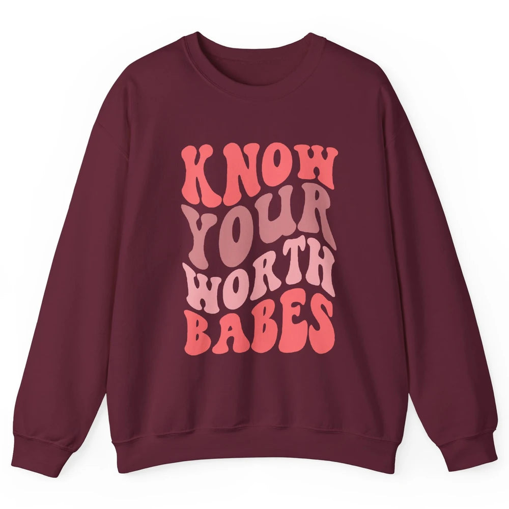 Retro Know Your Worth Babes Positive Mind Happy Life Unisex Crewneck Sweatshirt