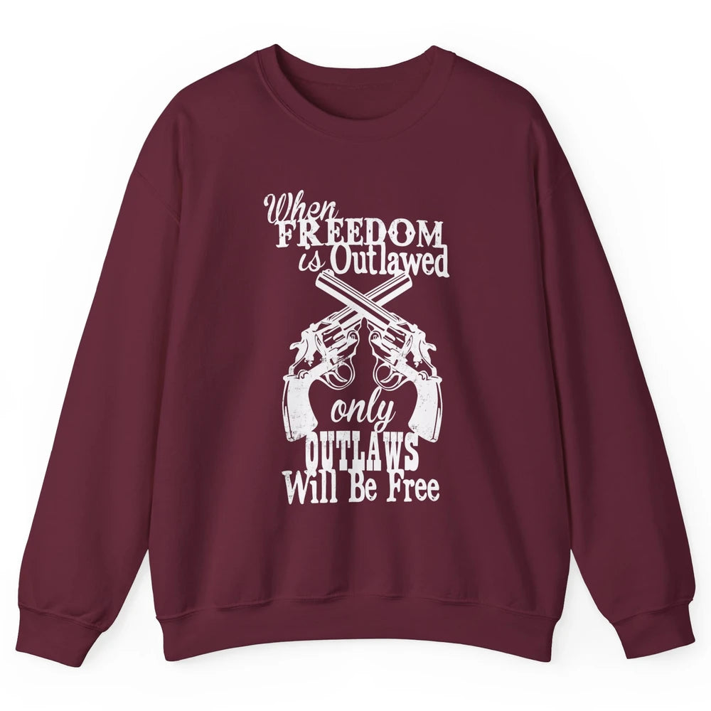 Outlaws Will Be Free Western Country Cowboy Rodeo Gun Retro Unisex Crewneck Sweatshirt