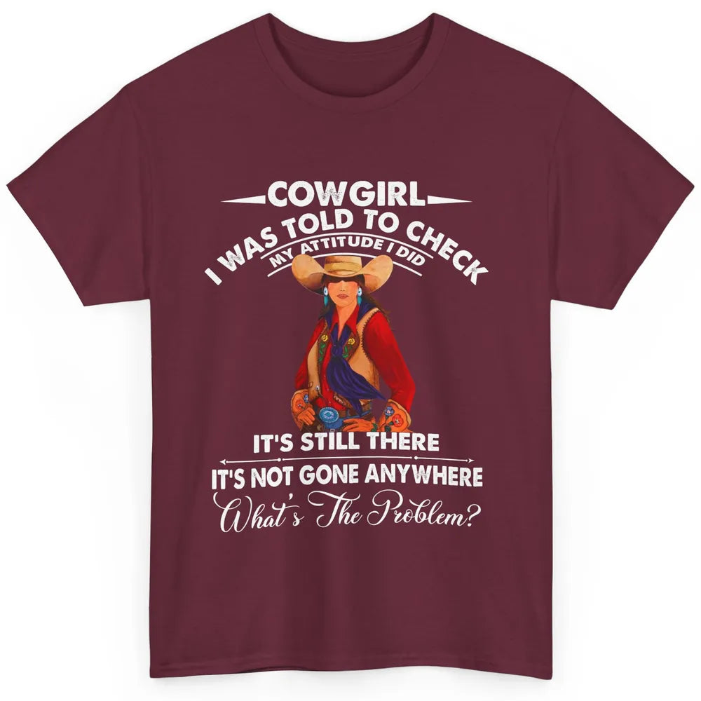 Retro Cowgirl My Attitude Still There Western Country Cowboy Classic Unisex T-Shirt