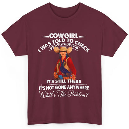 Retro Cowgirl My Attitude Still There Western Country Cowboy Classic Unisex T-Shirt