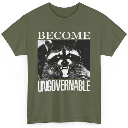 Funny Raccoon Become Ungovernable Sarcastic Trashed Panda Classic Unisex T-Shirt