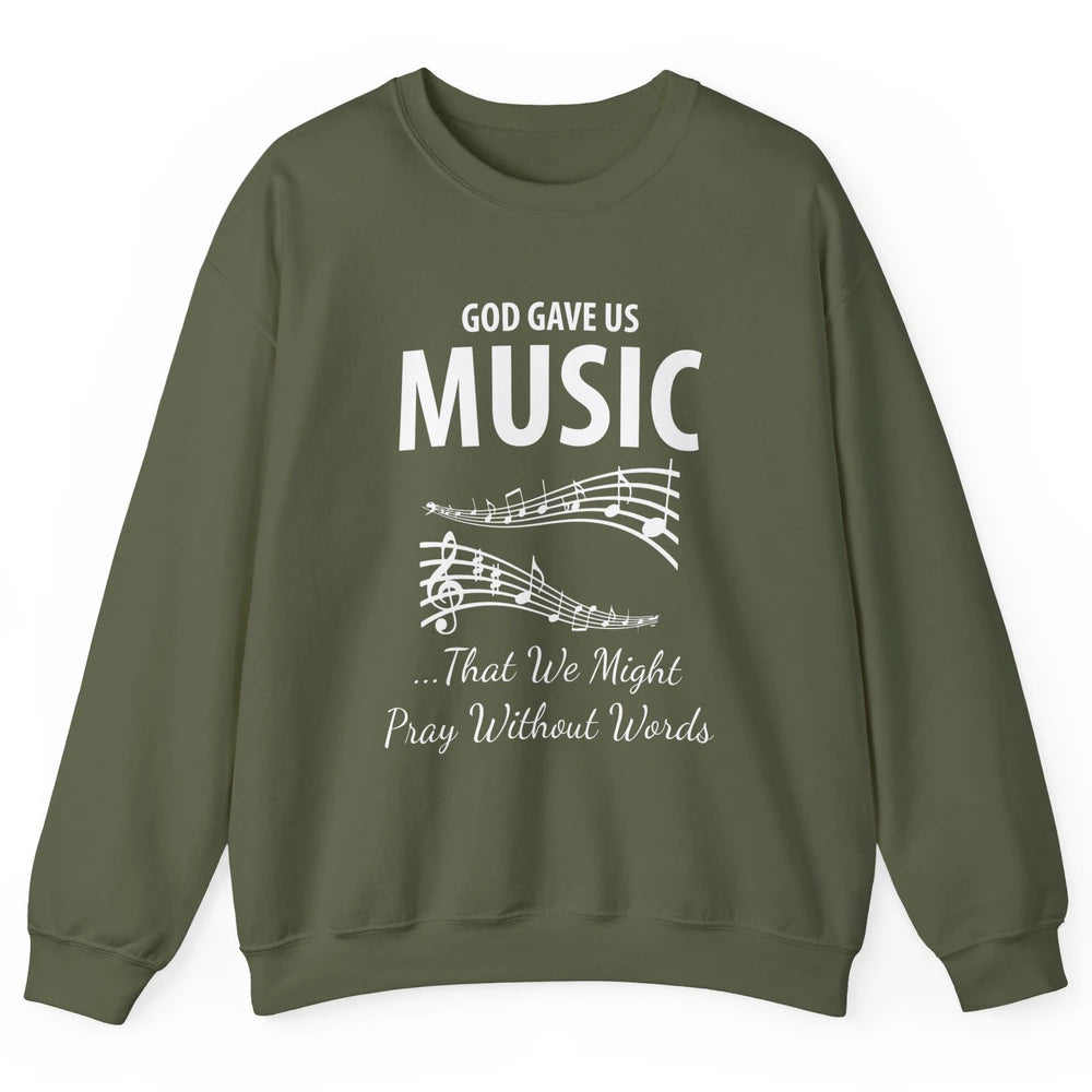 Pray God Gave Us Music Piano Christian Faith Jesus Religious Unisex Crewneck Sweatshirt