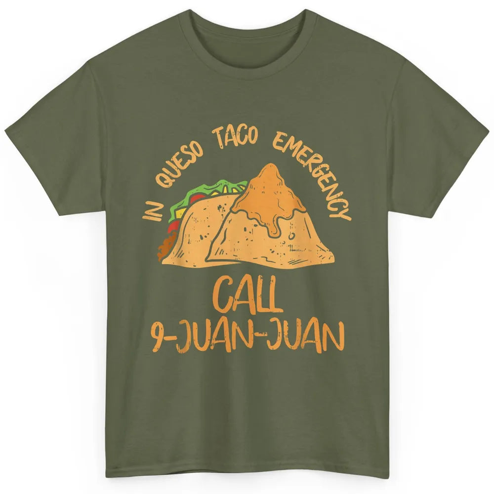 Queso Emergency Call 9 Juan Juan Taco Cinco De Mayo Fiesta Classic Unisex T-Shirt