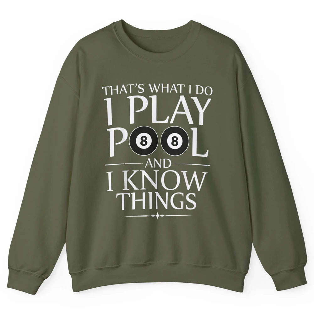 Play Pool I Know Things Funny Pool Players Eight Balls Table Unisex Crewneck Sweatshirt