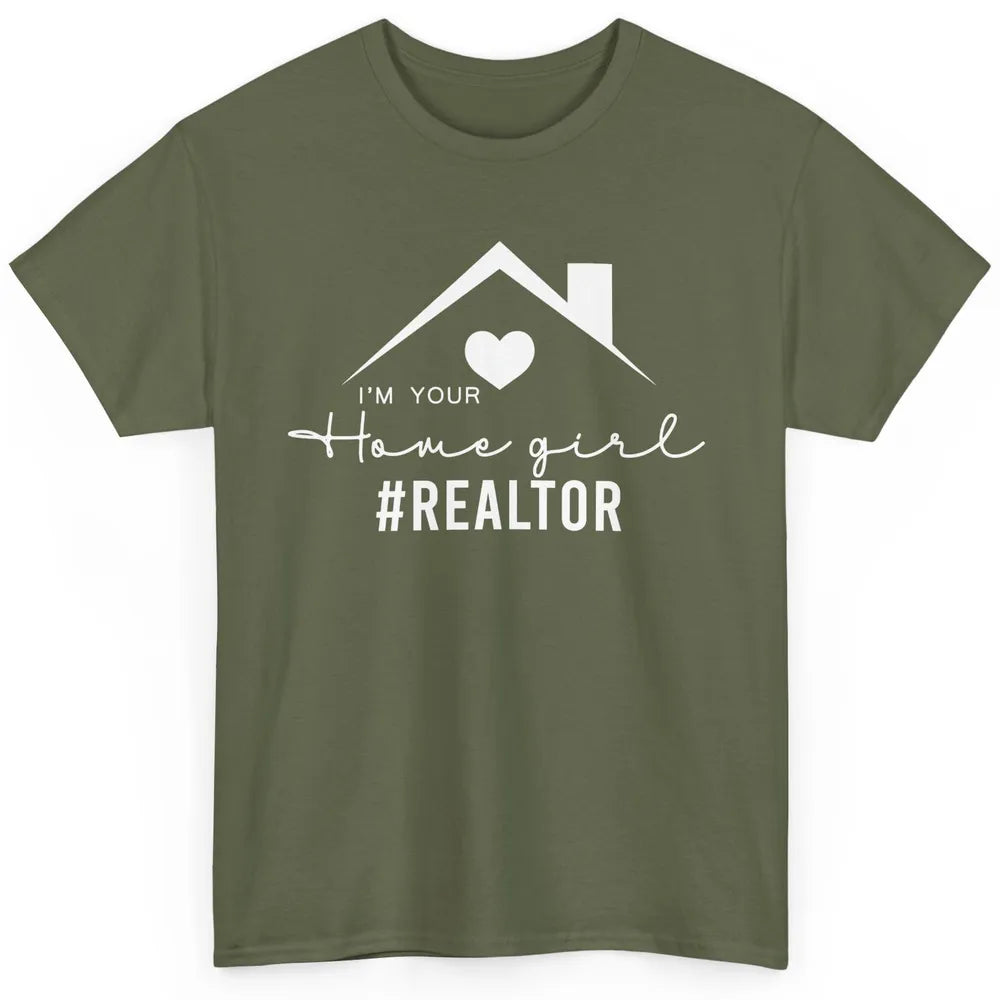Realtor I'm Your Home Girl Real Estate Housing Investment Classic Unisex T-Shirt