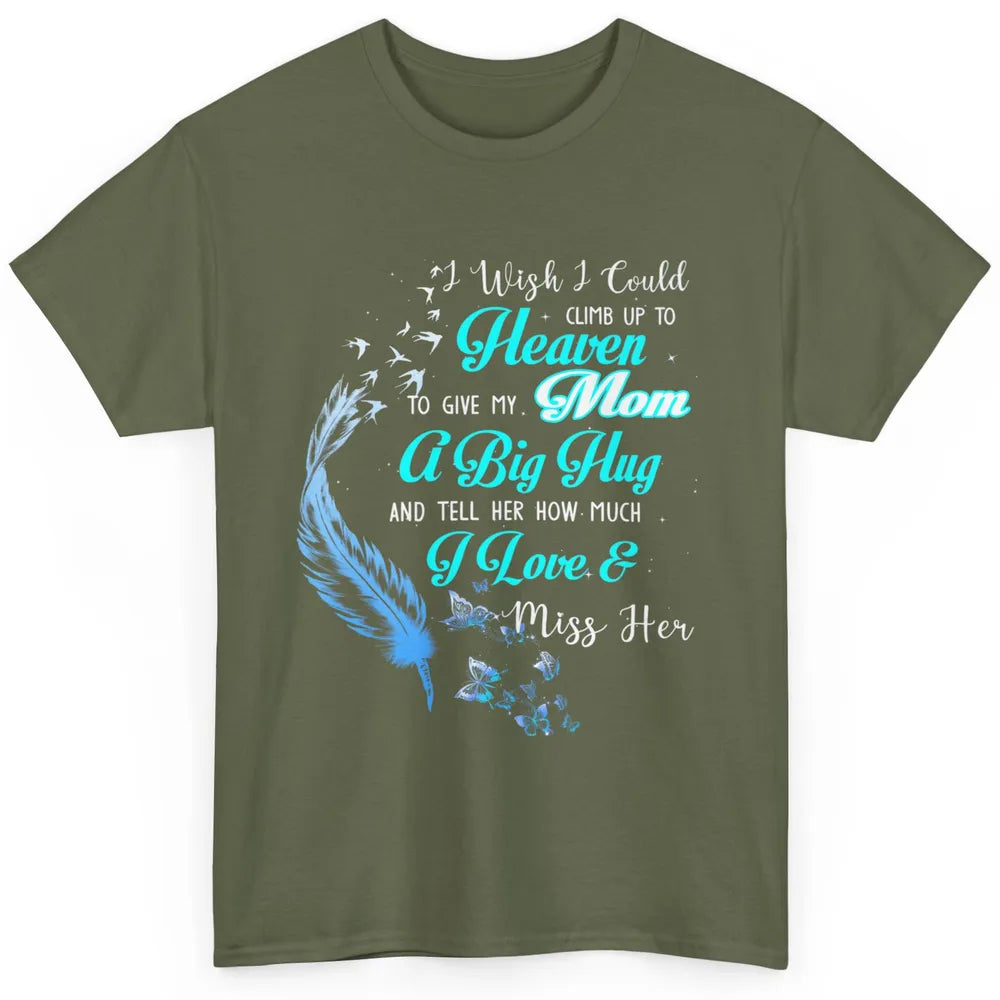 My Mom In Heaven Angel Wings Mother Memories Forever Love Classic Unisex T-Shirt