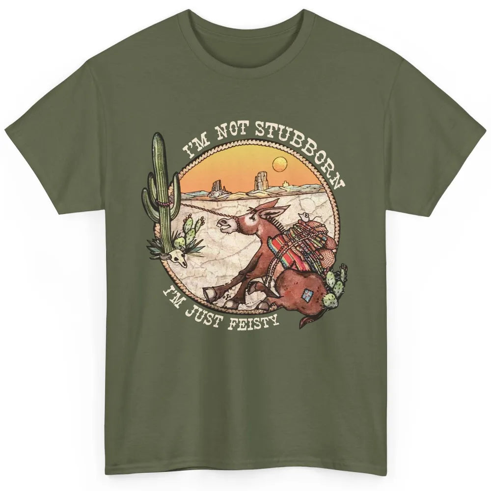 Retro Desert Western I'm Not Stubborn I'm Just Feisty Classic Unisex T-Shirt