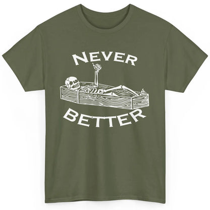 Never Better Funny Skeleton Inspiration Costume Death Skull Classic Unisex T-Shirt