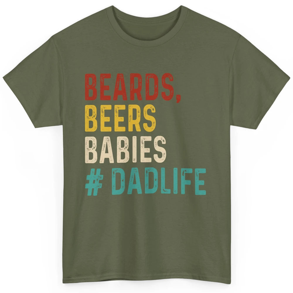 Retro Funny Beards Beers Babies Dad Life Fathers Day Gift Classic Unisex T-Shirt