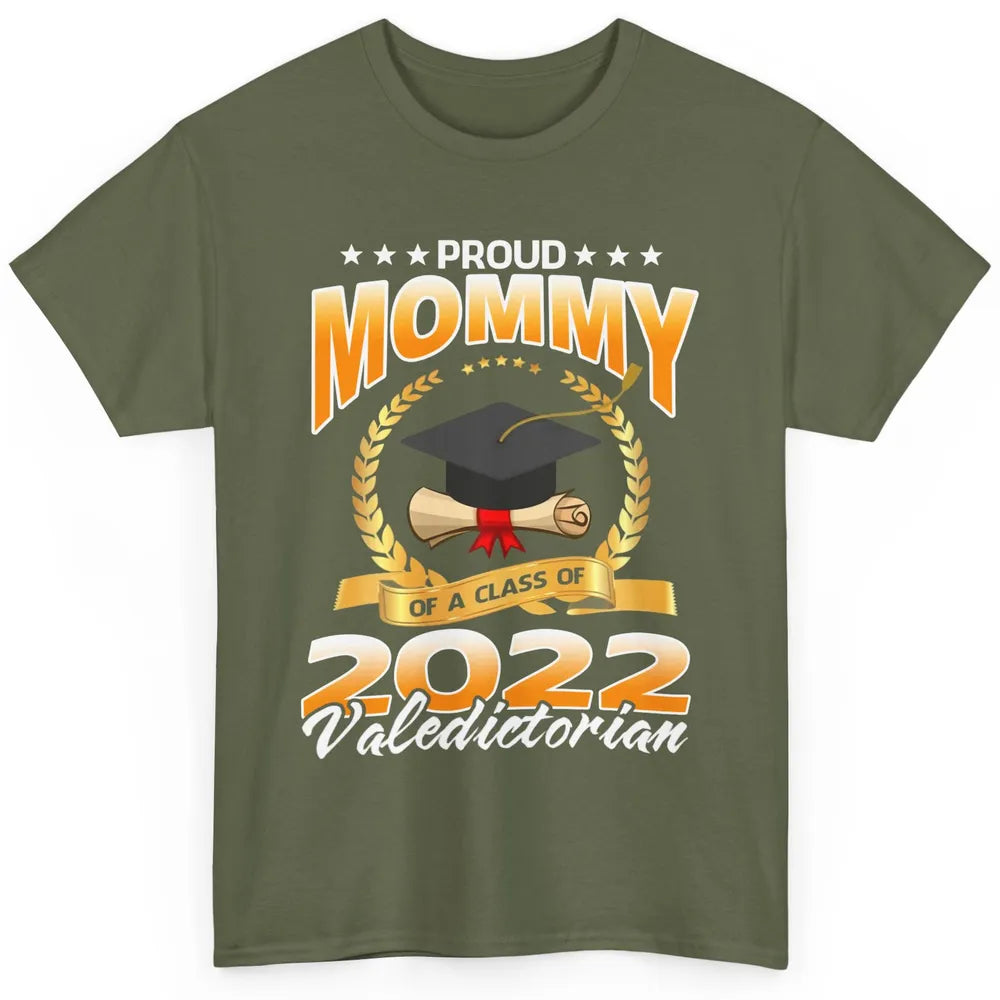 Proud Mommy Of A Class Of 2022 Valedictorian Graduation Gift Classic Unisex T-Shirt