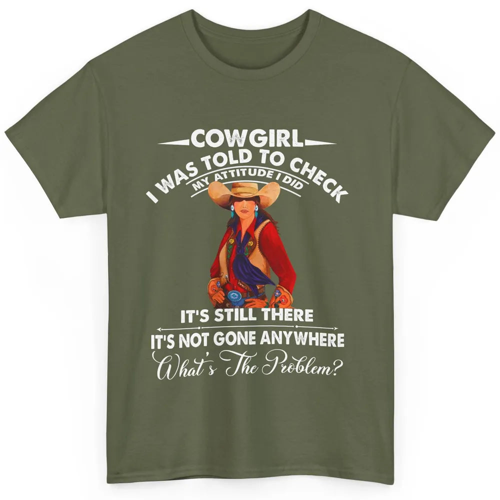 Retro Cowgirl My Attitude Still There Western Country Cowboy Classic Unisex T-Shirt