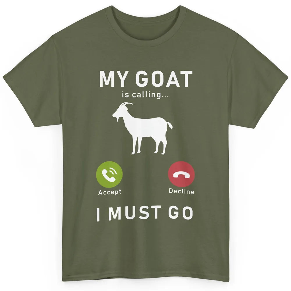 My Goat Is Calling Funny Farm Animal Sarcastic Farming Goats Classic Unisex T-Shirt