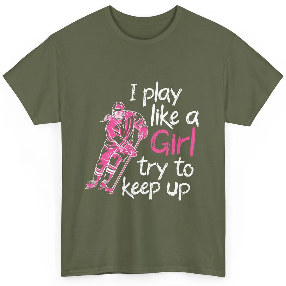 Pink Watercolor Ice Hockey Player Like Girl Try To Keep Up Classic Unisex T-Shirt
