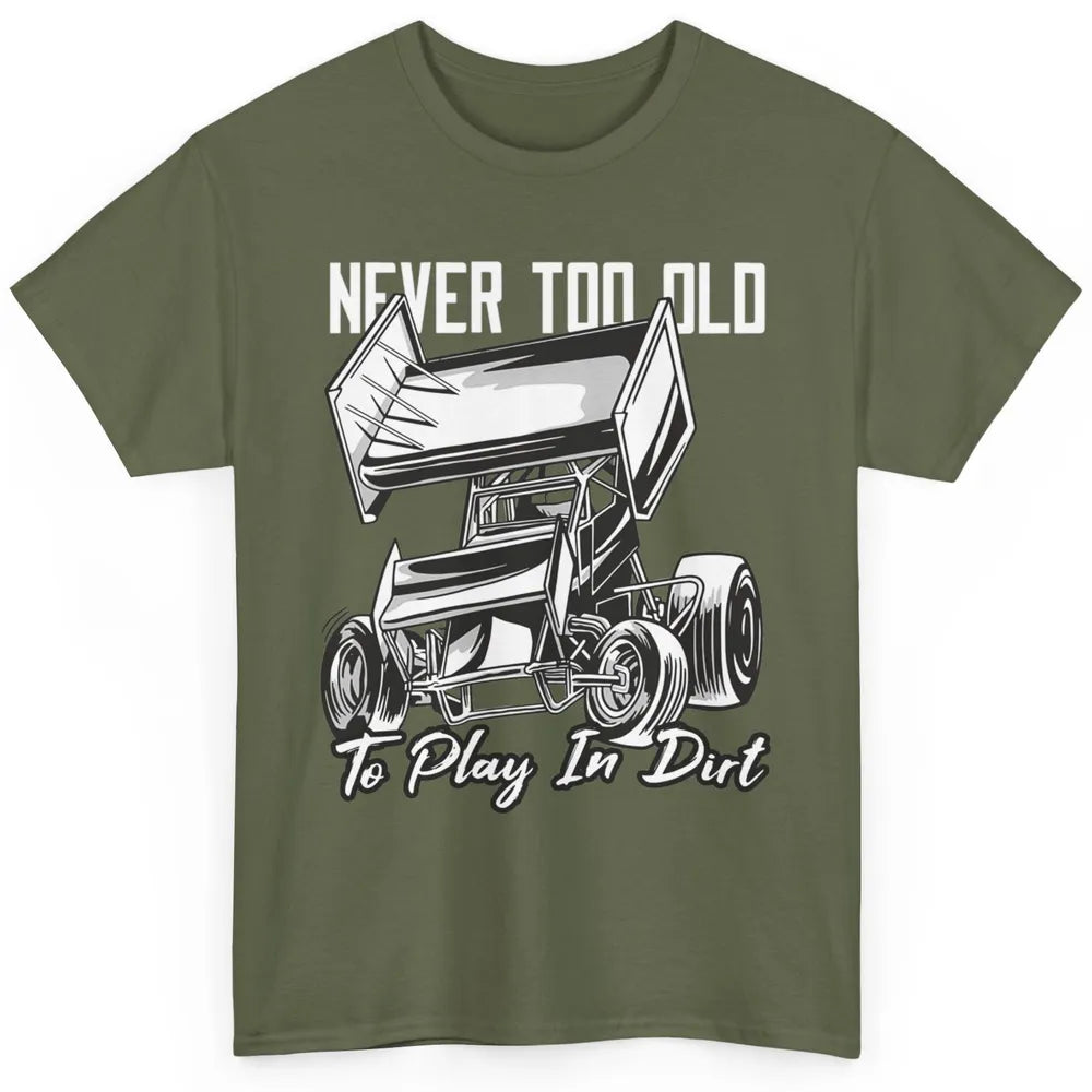 Never Old Play In Dirt Track Racing Truck Sprint Car Retro Classic Unisex T-Shirt