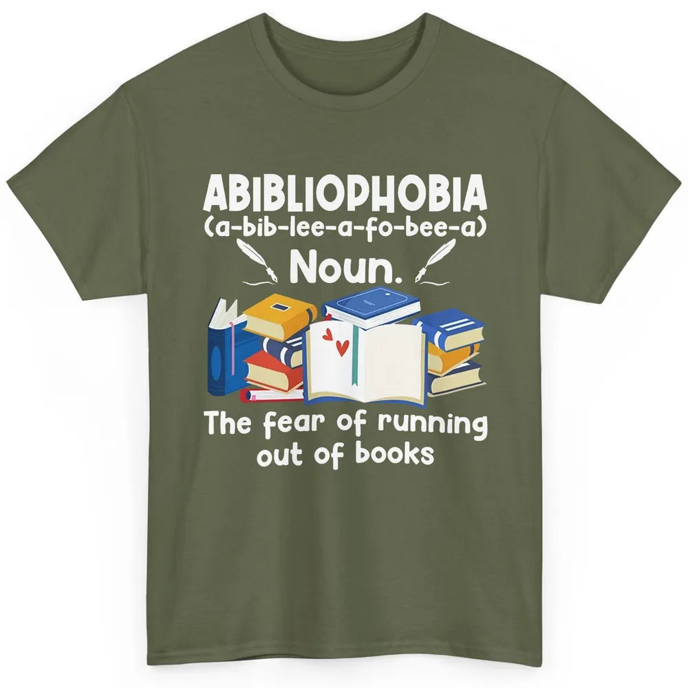 Abibliophobia Fear Of Running Out Of Books Reading Lovers Classic Unisex T-Shirt