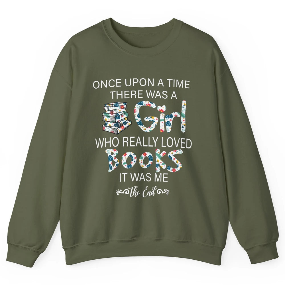 Once Upon A Time There Was A Girl Who Really Loved Books Unisex Crewneck Sweatshirt