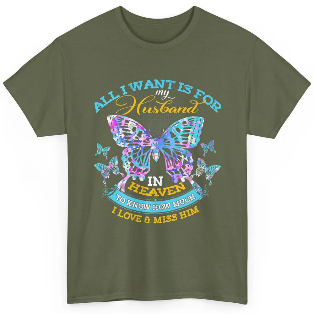 My Husband In Heaven Know I Love Miss Him Butterfly Faith Classic Unisex T-Shirt