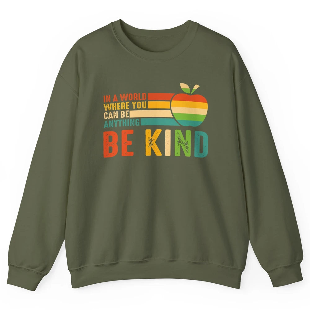 Retro Apple Teacher In A World You Can Be Anything Be Kind Unisex Crewneck Sweatshirt
