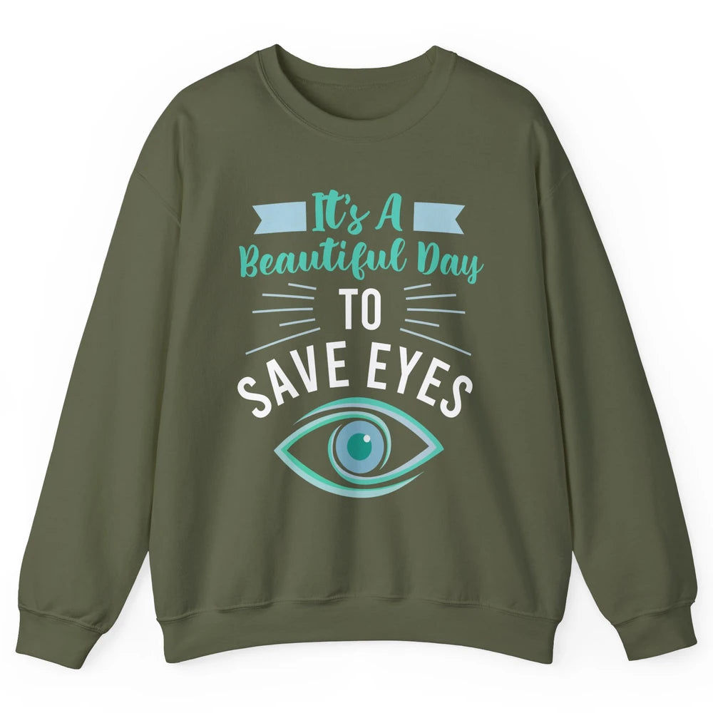 Optometrist Beautiful Day To Save Eyes Doctor Optician Life Unisex Crewneck Sweatshirt