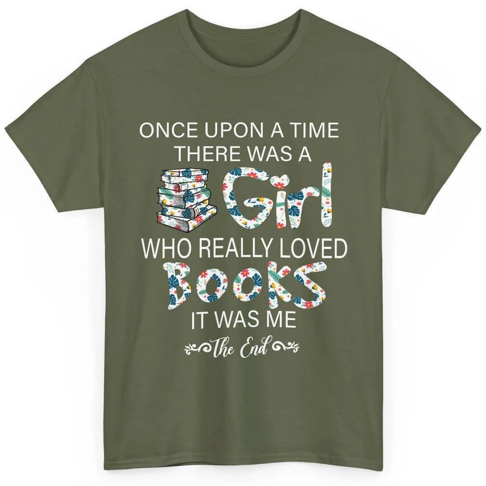 Once Upon A Time There Was A Girl Who Really Loved Books Classic Unisex T-Shirt