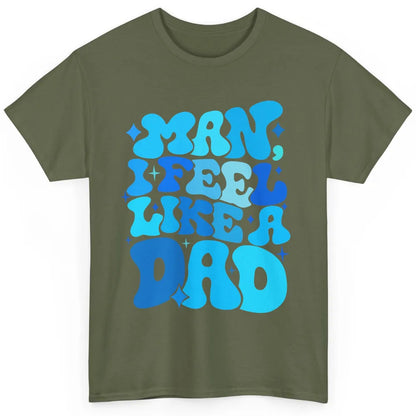 Retro Man I Feel Like A Dad Baby Shower Dada Baby Father Day Classic Unisex T-Shirt