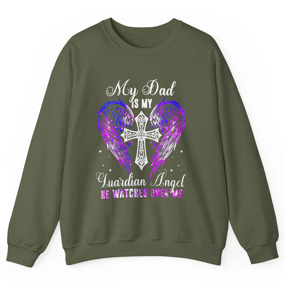 My Dad Is My Guardian Angel He Watches Over Me Angel Wings Unisex Crewneck Sweatshirt