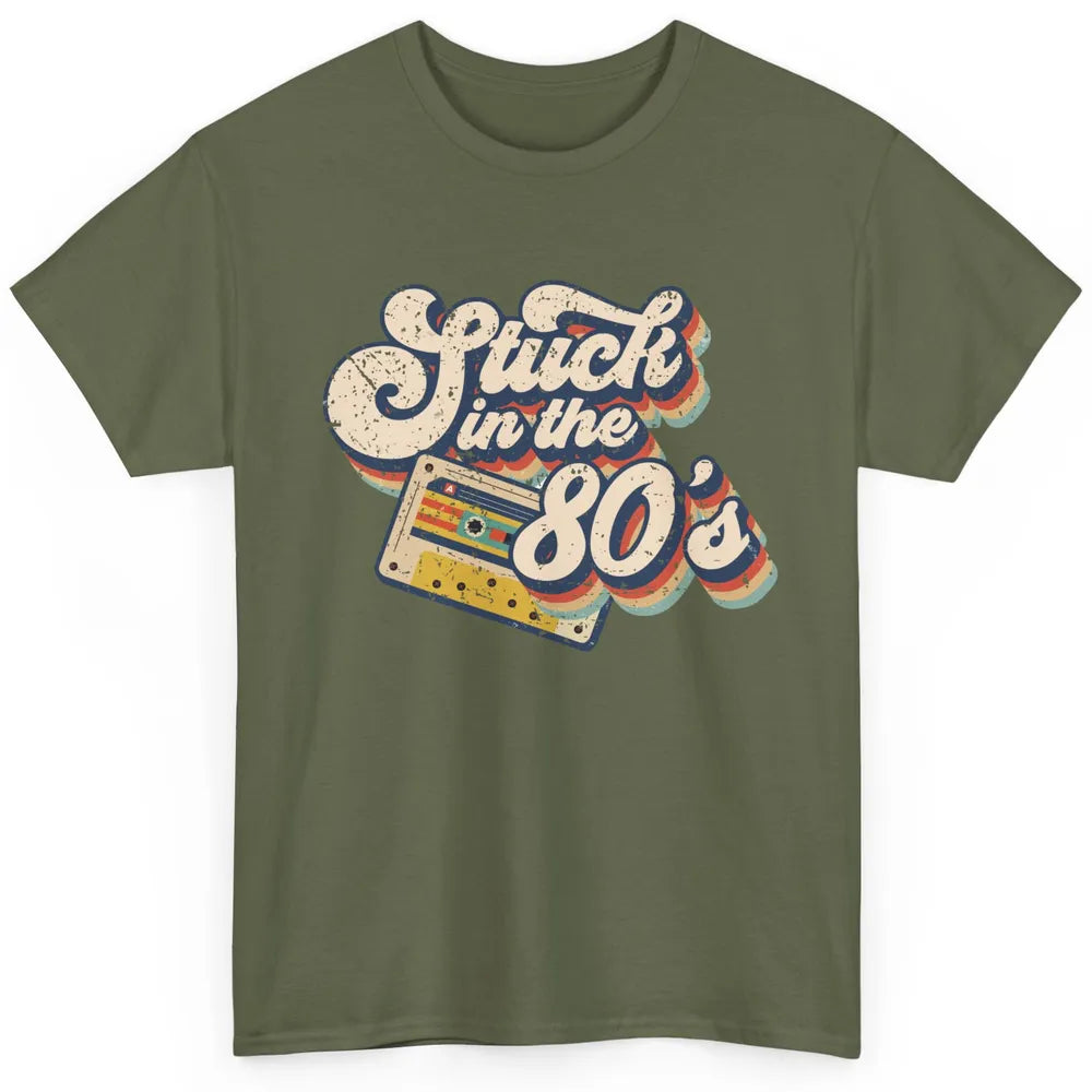 Retro Cassette Stuck In The 80s 1980s Born Birthday Day Gift Classic Unisex T-Shirt