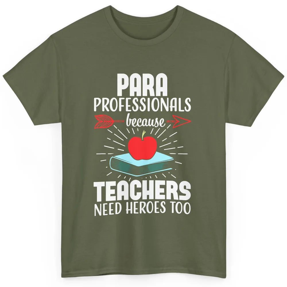 Paraprofessional Teachers Need Heroes Too Para Appreciation Classic Unisex T-Shirt