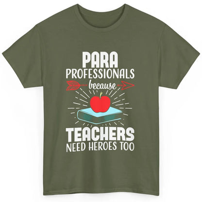 Paraprofessional Teachers Need Heroes Too Para Appreciation Classic Unisex T-Shirt
