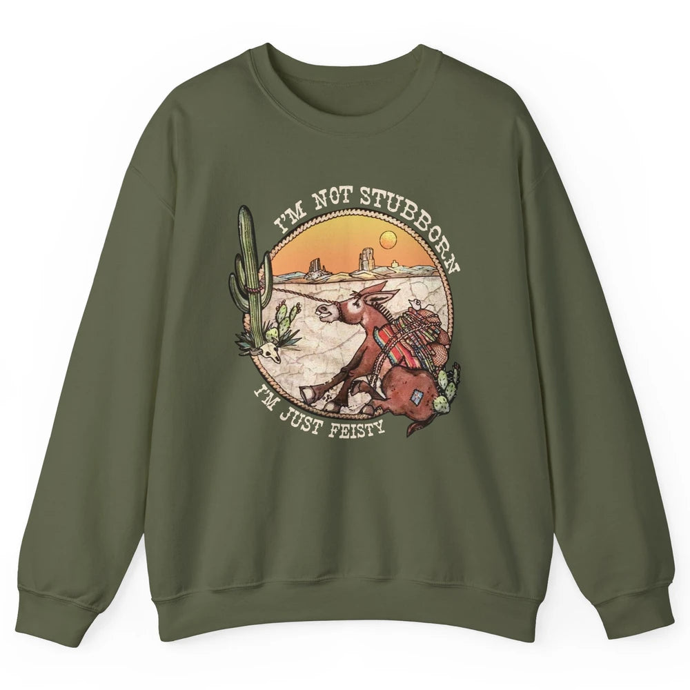 Retro Desert Western I'm Not Stubborn I'm Just Feisty Unisex Crewneck Sweatshirt