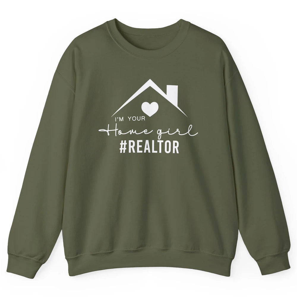 Realtor I'm Your Home Girl Real Estate Housing Investment Unisex Crewneck Sweatshirt