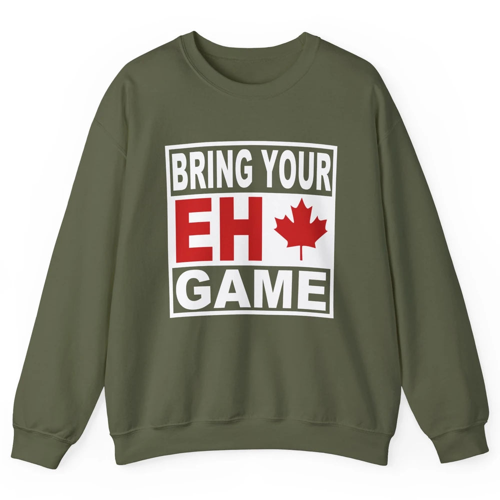 Proud Canadian Bring Your Eh Game Funny Canada Day Gifts Unisex Crewneck Sweatshirt