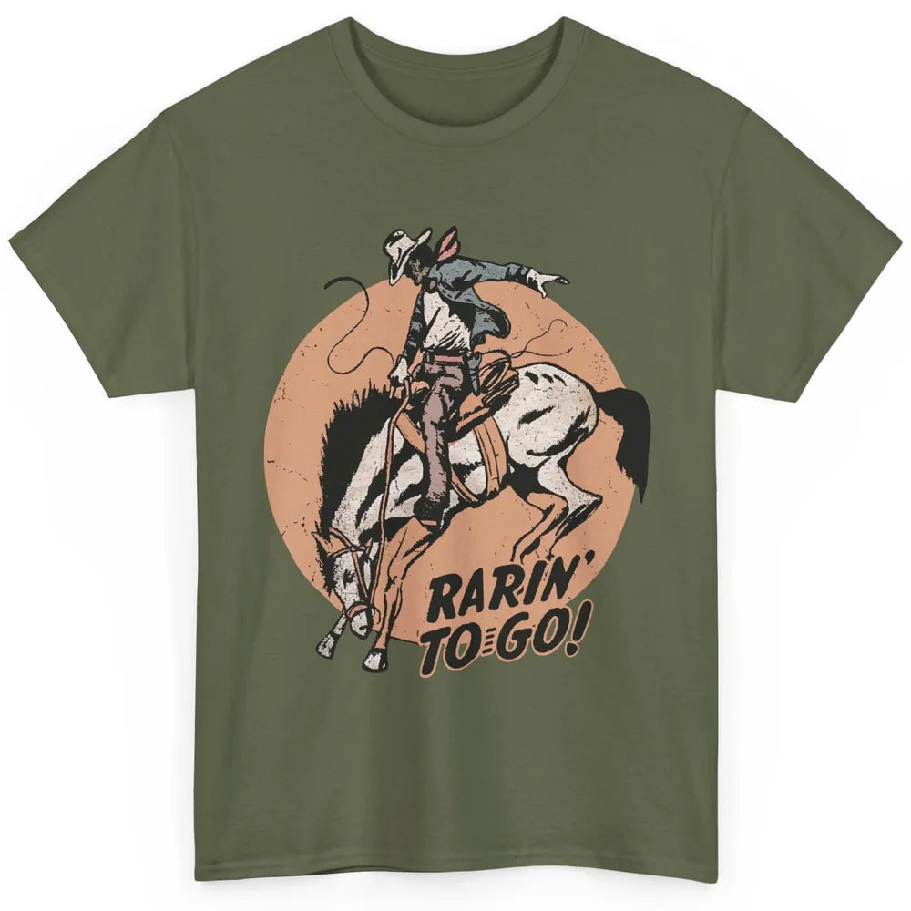 Retro Cowboy Rarin' To Go Western Country Cowgirl Horses Classic Unisex T-Shirt