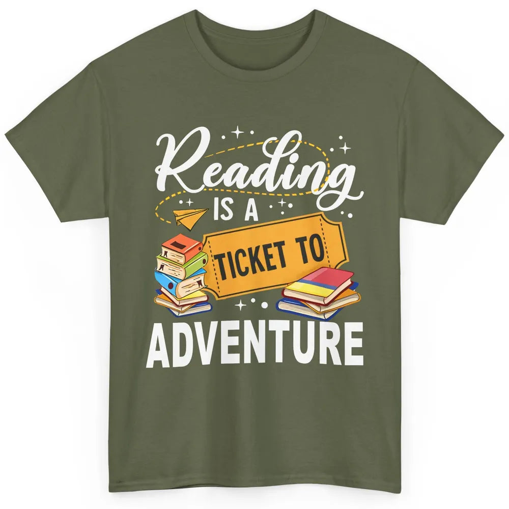 Reading Is Ticket To Adventure Book Lovers Reading Librarian Classic Unisex T-Shirt