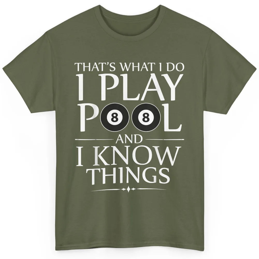 Play Pool I Know Things Funny Pool Players Eight Balls Table Classic Unisex T-Shirt