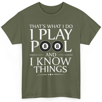 Play Pool I Know Things Funny Pool Players Eight Balls Table Classic Unisex T-Shirt