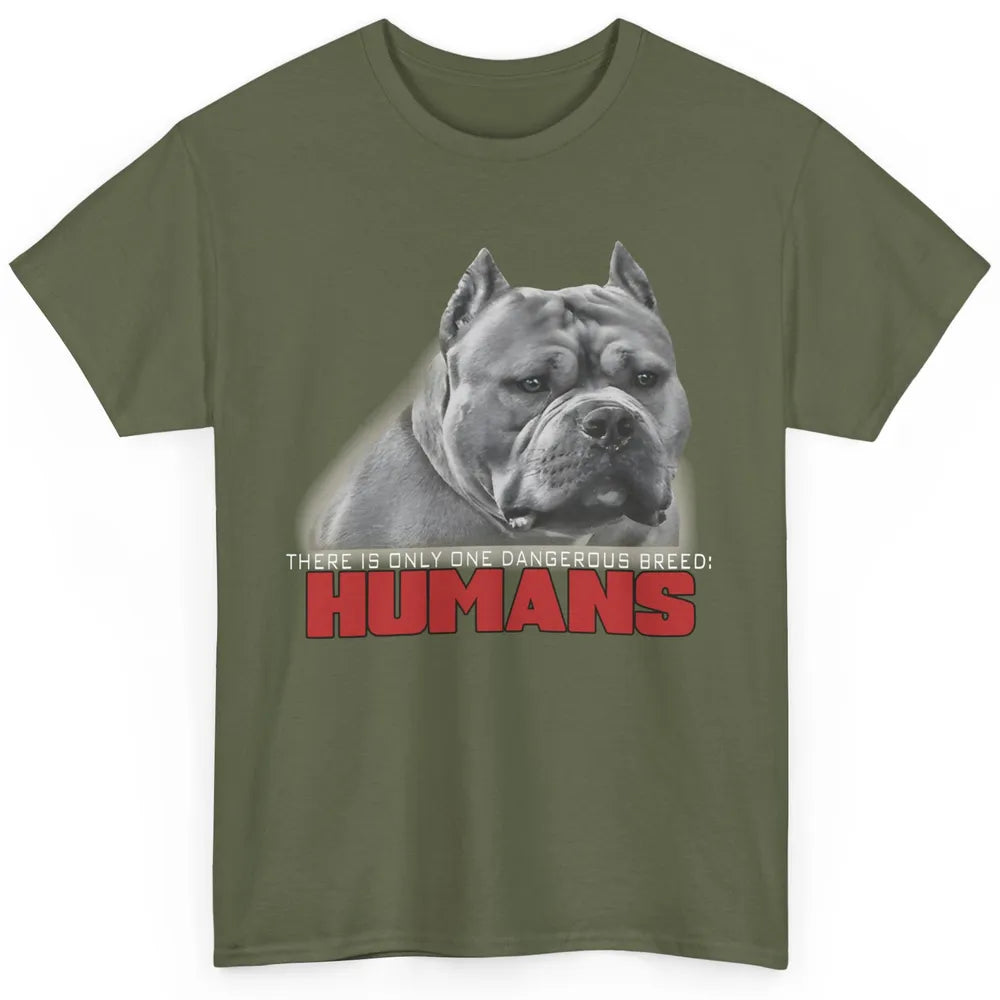 Only One Dangerous Breed Not Pitbull Bully Funny Dog Mom Pet Classic Unisex T-Shirt