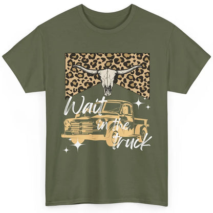 Retro Leopard Bull Skull Wait In The Truck Western Country Classic Unisex T-Shirt