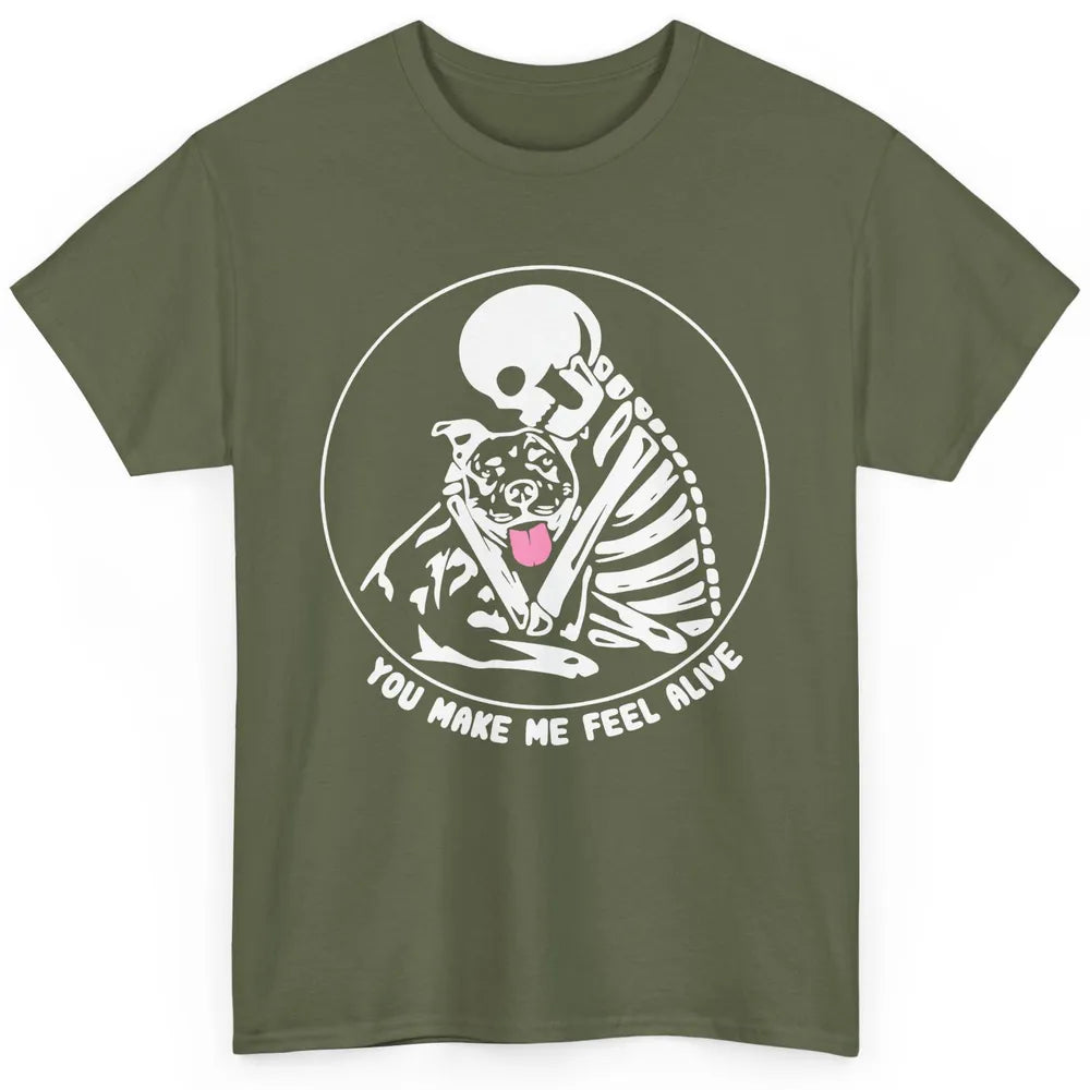 Pit Bull You Make Me Feel Alive Skeleton Pit Bull Dog Lovers Classic Unisex T-Shirt